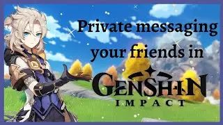 How to private message your friends in Genshin Impact!