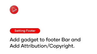 Step-10.1 ⁝ Footer ⁝ Add gadget to footer Bar and Add Attribution/Copyright.