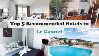 Top 5 Recommended Hotels In Le Cannet | Best Hotels In Le Cannet