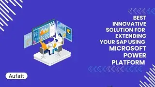 SAP Integration: Extend your SAP using Microsoft Power Platform with Aufait Technologies!