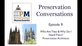 Preservation Conversations: Episode 9 - Who Are They & Why Do I Need Them? Preservation Architects