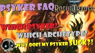 [Rogue Trader] Psyker FAQ! - What kind of Psyker should you play?! [No Spoilers]