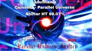 Camellia - Parallel Universe Shifter HT 98.07% osu!mania #osu #osugame #osumania #osumania4k