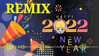 Dj New Year 2022 Remix_Happy New Year 2022