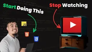 Stop Watching Coding Tutorials and Start Doing
