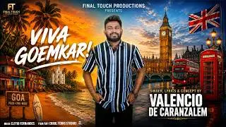 VIVA GOEMKAR! - THE UNTOLD STORY OF GOANS IN LONDON | 2026 NEW SONG - Valencio De Caranzalem
