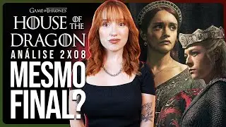HOUSE OF THE DRAGON 2x08 EXPLICADO: DECEPÇÃO? NÃO PARECE FINAL! | Análise com spoilers