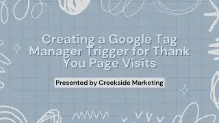 Creating a Google Tag Manager Trigger for Thank You Page Visits