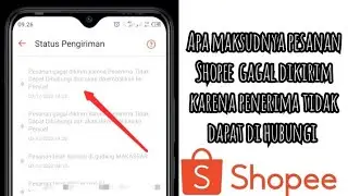 Apa Maksudnya Pesanan Shopee Gagal Dikirim Karena Penerima Tidak Dapat Dihubungi