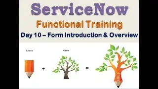 Batch2 :: Day 10 || Form Introduction & Overview || ServiceNow Functional Training || Quebec
