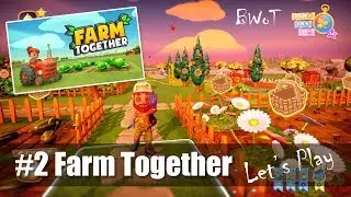 #2 | Farm Together | BWoT Let's Play | Farm Building Game on PC 60fps