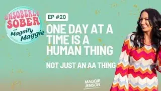 One Day at a Time is a Human Thing, Not Just an "AA Thing"