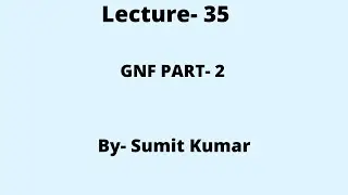 Lecture- 35(GNF Part-2)