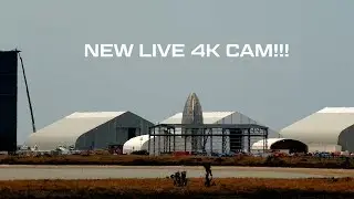 4K Live! 24/7 SpaceX Boca Chica Starship Construction and Launch Facility NERDLE CAM