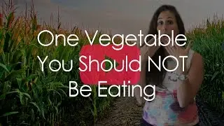 One Vegetable You Should NOT Be Eating