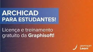 Licença Archicad para estudantes + Treinamento gratuito da Graphisoft!