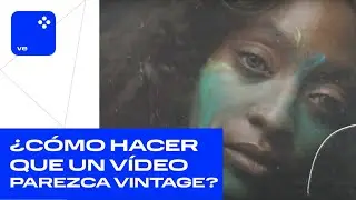 ¿Cómo hacer que un vídeo parezca vintage?