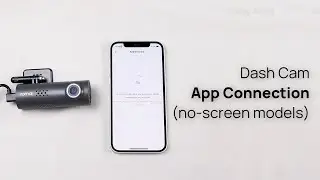 Dash Cam App Connection (no-screen models)