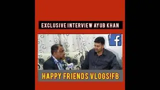 Ayub Khan Exclusive interview 12/Feb/2021