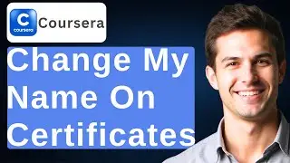 How To Change My Name On Coursera Certificates [2025 Guide]