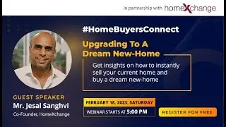 #HomeBuyersConnect: Upgrading to a Dream New-Home With Mr. Jesal Sanghvi, Co-Founder, HomeXchange