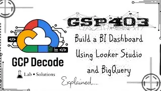 Build a BI Dashboard Using Looker Studio and BigQuery | GSP403  (Step-by-Step Guide) | 