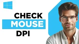 How To Check Your Mouse DPI In Windows 11 & 10 - 2024