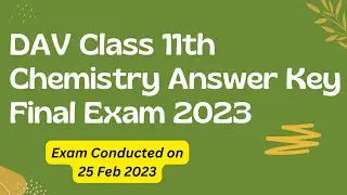 Final Exam Answer Key for Chemistry || Session - 2023 || DAV Class 11th
