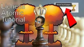 How 2 get better at Atomic Chess! Tutorial Top 50 Lichess Atomic Player