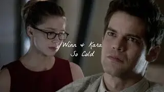 Winn & Kara/ So cold