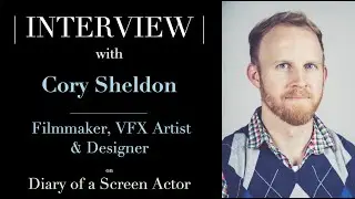 INTERVIEW: Cory Sheldon - Filmmaker, VFX Artist & Designer