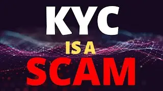 Why I Think KYC Is A SCAM