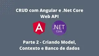 CRUD com Angular e .Net Core Web API -  Criando Model, Contexto e Banco de dados #2