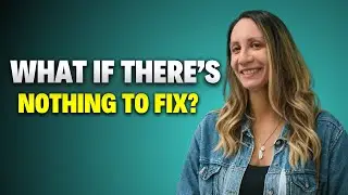 There Is Nothing to Fix Except... (TMS / MindBody Syndrome Help)