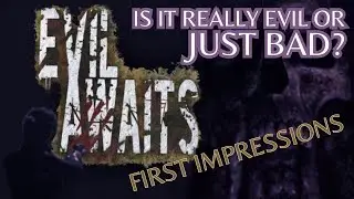 Evil Awaits | Is it Really Evil or Just Bad | My First Impressions & 3 Hits and 3 Misses