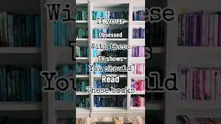 If you are obsessed with these tv shows read these books