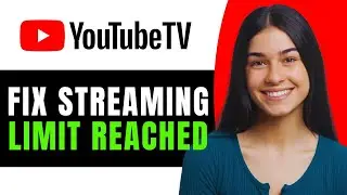 Why Does YouTube TV Display 'Streaming Limit Reached' - Full Guide
