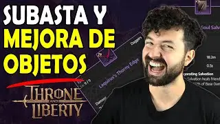 ✅ Subasta y MEJORA DE OBJETOS Throne and Liberty