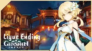 GENSHIN IMPACT | Liyue Ending