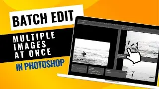 Batch Edit Multiple Images in Photoshop Like a PRO