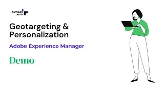 Geotargeting and Personalization with AEM
