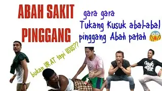 TUKANG KUSUK ABAL-ABAL || TULANG ABAH SAMPAI PATAH?