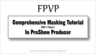 Comprehensive Masking Tutorial, Part1, Basics, ProShow Producer