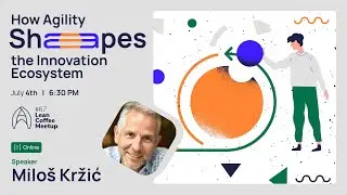Agile Humans Meetup #67 How Agility Shapes the Innovation Ecosystem