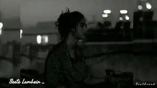 Beete Lamhein [ slowed + Reverb ]  kk