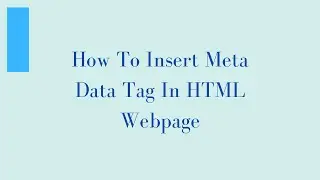 How To insert Meta Data tag in Html Webpage | What is Meta Tag in HTML.