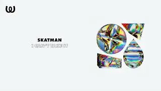 Skatman - I Can't Take It