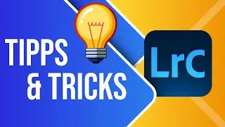 Tipps & Tricks zum arbeiten mit Lightroom