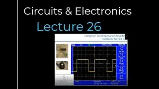 Circuits & Electronics - Lecture 26 (Fall 2020)