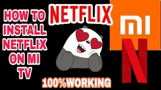 HOW TO INSTALL NETFLIX ON MI TV TUTORIALS 100% WORKING 2021
